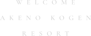 WELCOME AKENO KOGEN RESORT